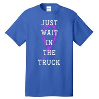 Just Wait In The Truck Domestic Violence Purple Ribbon Tall T-Shirt