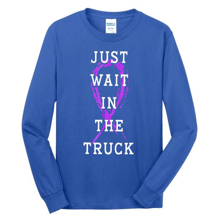 Just Wait In The Truck Domestic Violence Purple Ribbon Tall Long Sleeve T-Shirt