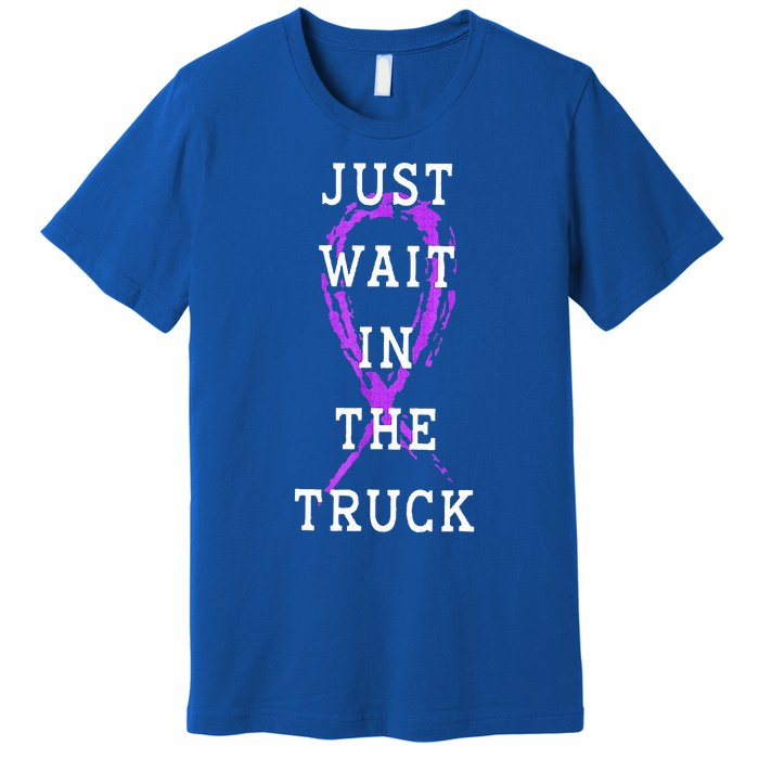 Just Wait In The Truck Domestic Violence Purple Ribbon Premium T-Shirt