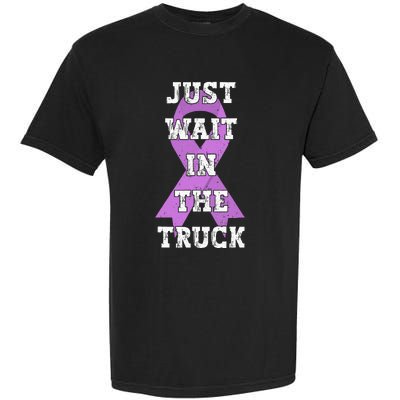 Just Wait In The Truck Domestic Violence Awareness Ribbon Garment-Dyed Heavyweight T-Shirt