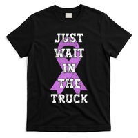 Just Wait In The Truck Domestic Violence Awareness Ribbon T-Shirt