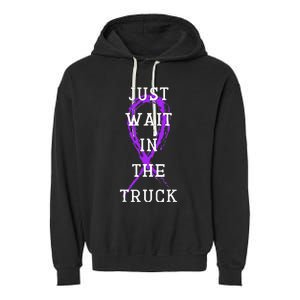 Just Wait In The Truck Garment-Dyed Fleece Hoodie