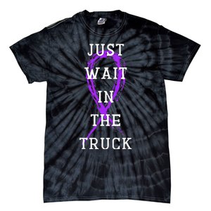 Just Wait In The Truck Tie-Dye T-Shirt