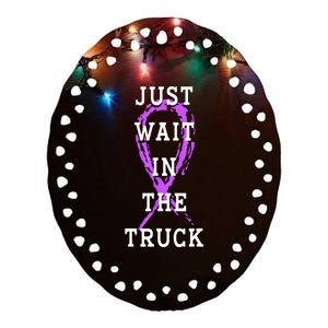 Just Wait In The Truck Purple Ribbon Cancer Awareness Day Ceramic Oval Ornament