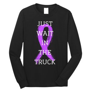 Just Wait In The Truck Ribbon Funny Long Sleeve Shirt