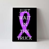 Just Wait In The Truck Ribbon Funny Canvas