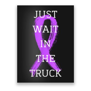 Just Wait In The Truck Ribbon Funny Poster