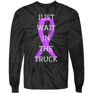 Just Wait In The Truck Ribbon Funny Tie-Dye Long Sleeve Shirt