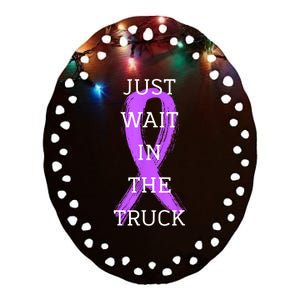 Just Wait In The Truck Ribbon Funny Ceramic Oval Ornament