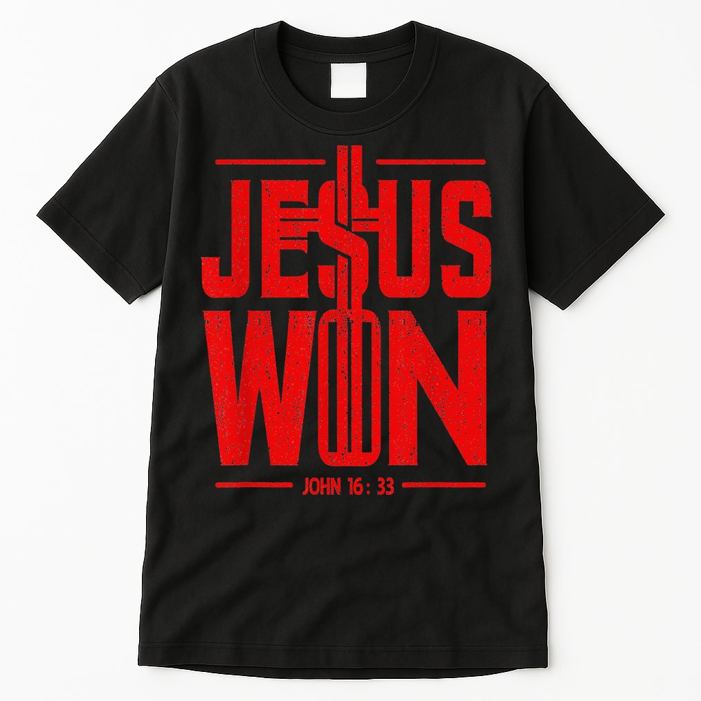 Jesus Won Just Here To Give God Glory John 16 33 Religious Tall T-Shirt