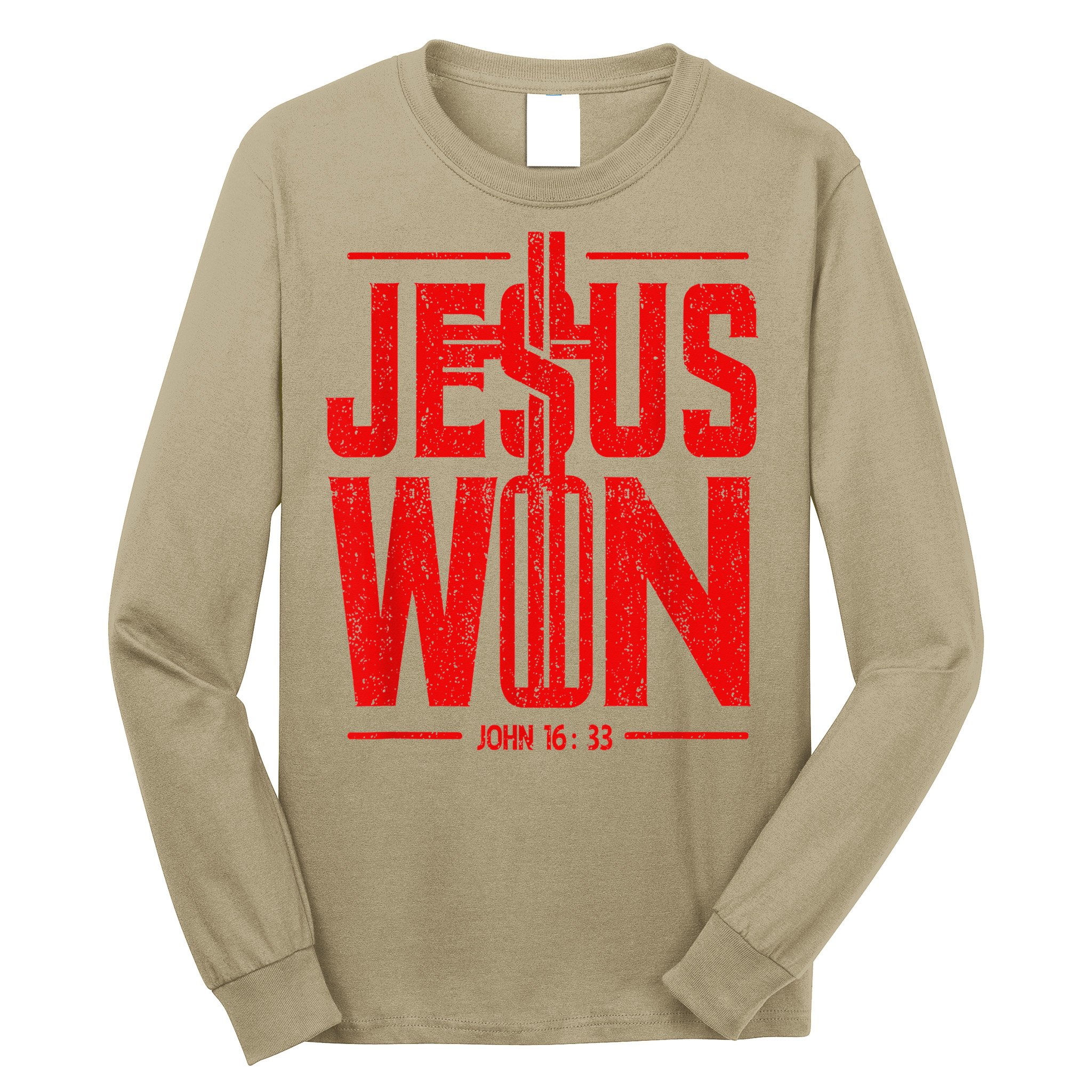 Jesus Won Just Here To Give God Glory John 16 33 Religious Long Sleeve Shirt