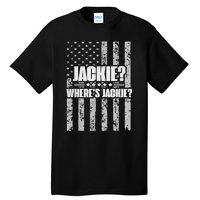 Jackie? Where's Jackie? Tall T-Shirt