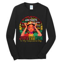 Juneteenth Wo Juneteenth Is My Independence Day Tall Long Sleeve T-Shirt