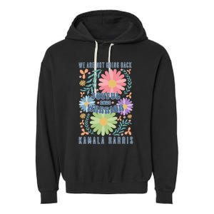 Joyful Warrior Kamala Harris Waltz 2024 WeRe Not Going Back Garment-Dyed Fleece Hoodie