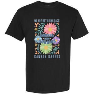 Joyful Warrior Kamala Harris Waltz 2024 WeRe Not Going Back Garment-Dyed Heavyweight T-Shirt