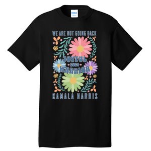 Joyful Warrior Kamala Harris Waltz 2024 WeRe Not Going Back Tall T-Shirt