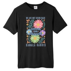 Joyful Warrior Kamala Harris Waltz 2024 WeRe Not Going Back Tall Fusion ChromaSoft Performance T-Shirt