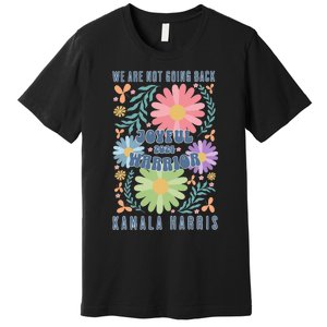 Joyful Warrior Kamala Harris Waltz 2024 WeRe Not Going Back Premium T-Shirt