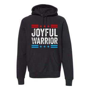 Joyful Warrior Kamala Waltz 2024 Kamala Harris Tim Walz Premium Hoodie