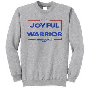 Joyful Warrior Kamala Harris Tim Walz Harris 2024 Tall Sweatshirt