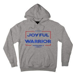 Joyful Warrior Kamala Harris Tim Walz Harris 2024 Tall Hoodie