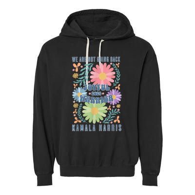 Joyful Warrior Kamala Harris Waltz 2024 WeRe Not Going Back Garment-Dyed Fleece Hoodie