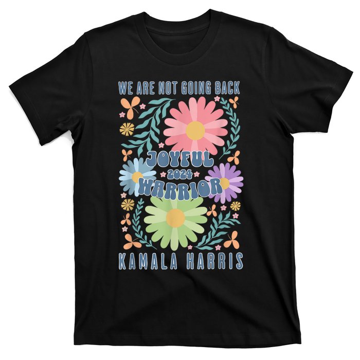 Joyful Warrior Kamala Harris Waltz 2024 WeRe Not Going Back T-Shirt