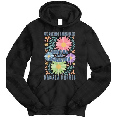 Joyful Warrior Kamala Harris Waltz 2024 WeRe Not Going Back Tie Dye Hoodie