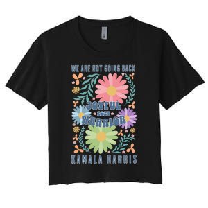 Joyful Warrior Kamala Harris Waltz 2024 WeRe Not Going Back Women's Crop Top Tee