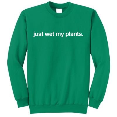 Just Wet My Pants Funny Gardening Sweatshirt