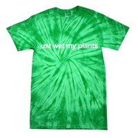 Just Wet My Pants Funny Gardening Tie-Dye T-Shirt