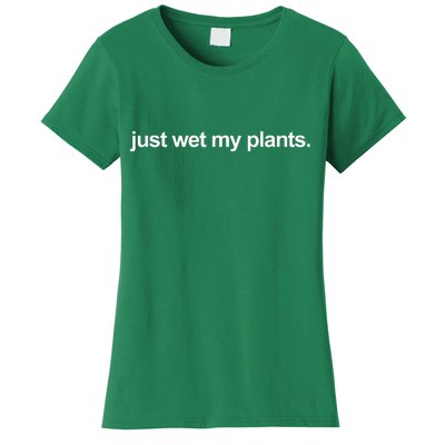 Just Wet My Pants Funny Gardening Women's T-Shirt