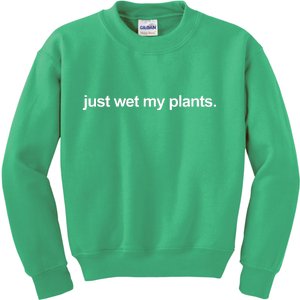 Just Wet My Pants Funny Gardening Kids Sweatshirt