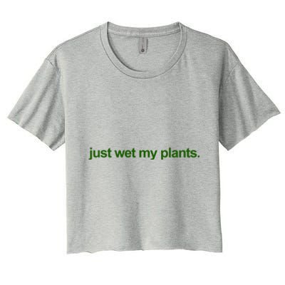 Just Wet My Pants Funny Gardening Women's Crop Top Tee