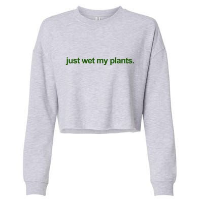 Just Wet My Pants Funny Gardening Cropped Pullover Crew