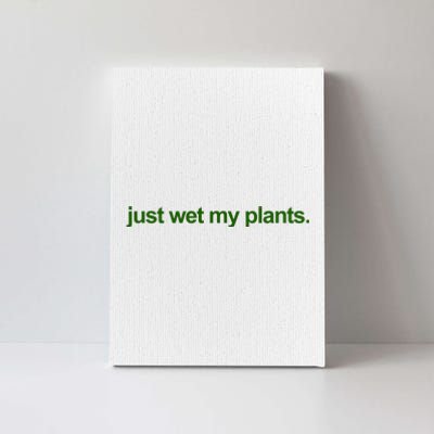 Just Wet My Pants Funny Gardening Canvas