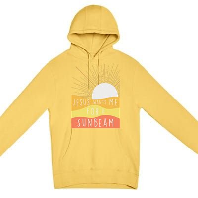 Jesus Wants Me For A Sunbeam Premium Pullover Hoodie