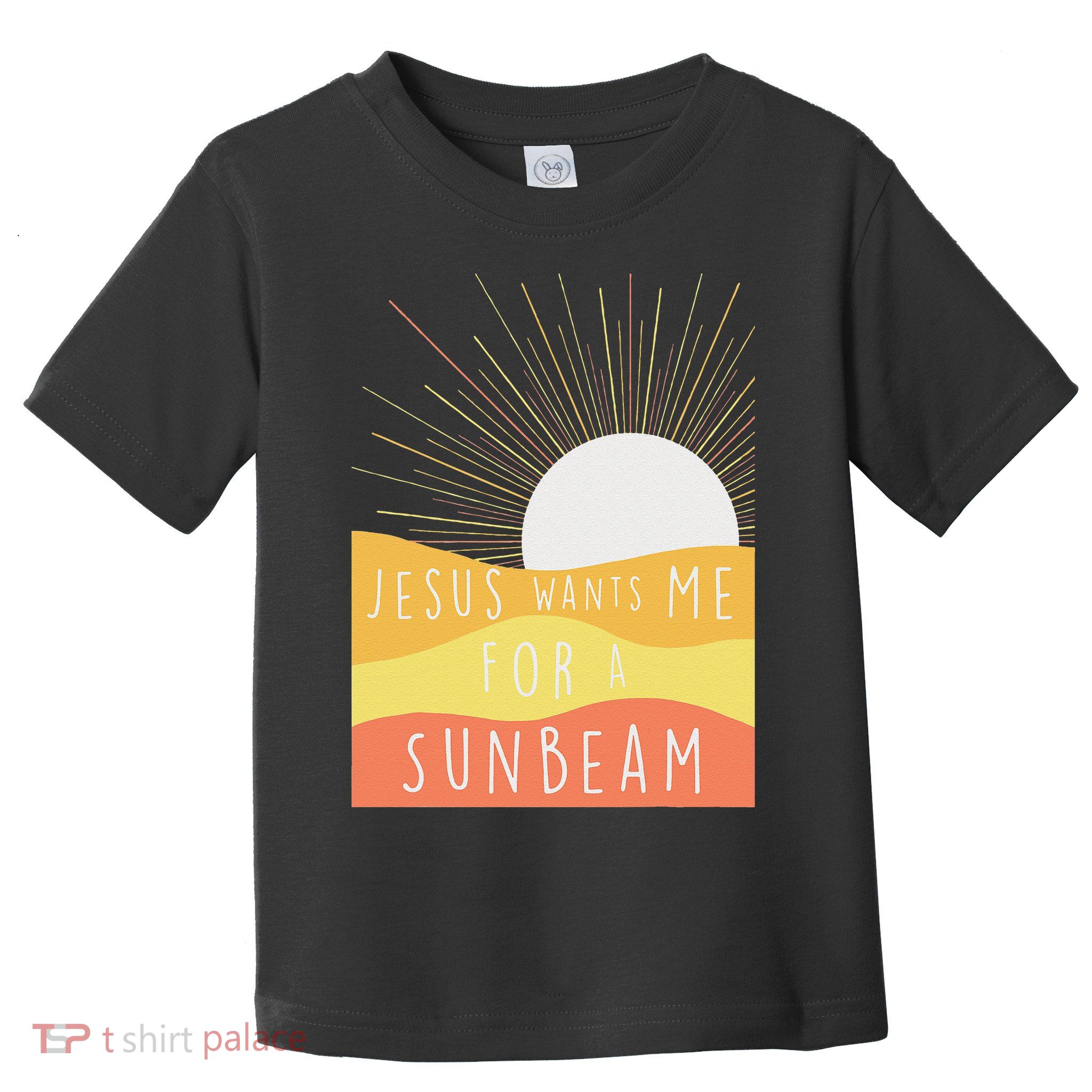 Jesus Wants Me For A Sunbeam Toddler T-Shirt