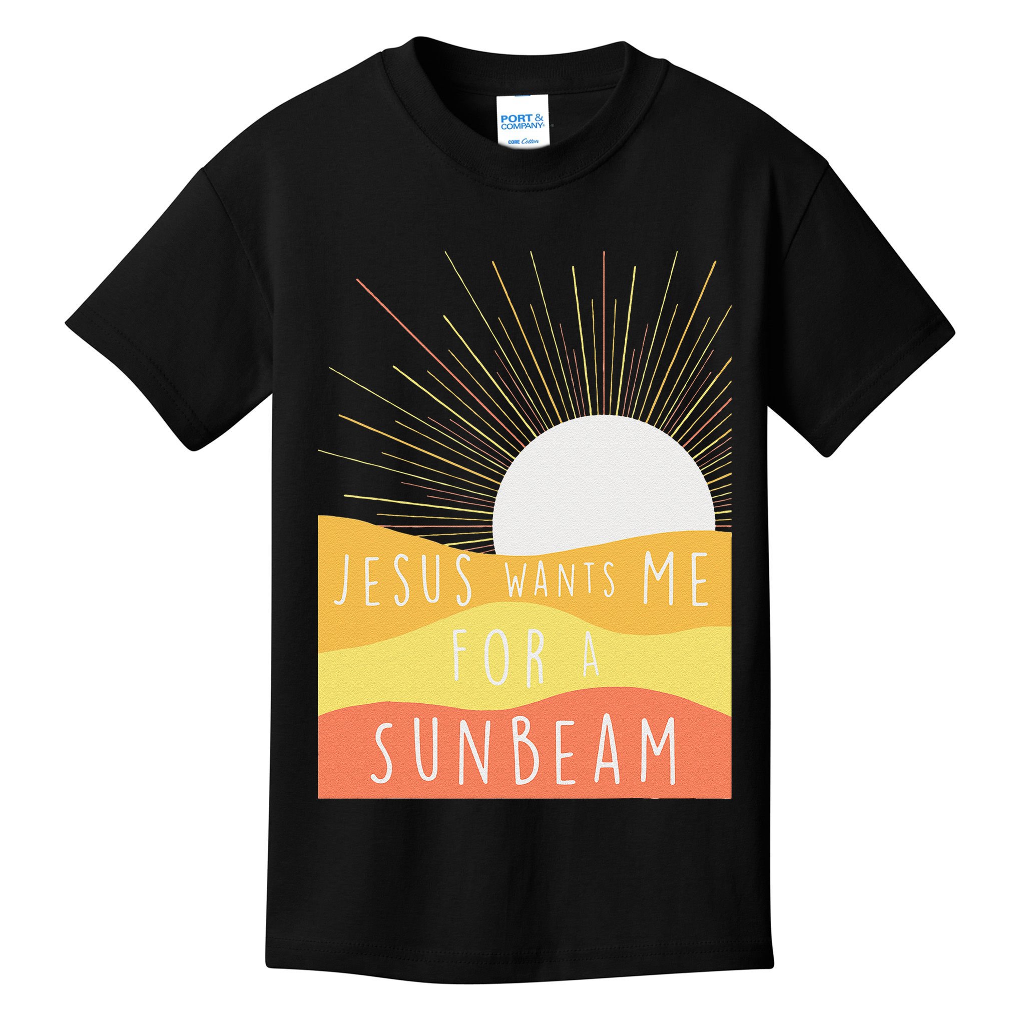 Jesus Wants Me For A Sunbeam Kids T-Shirt