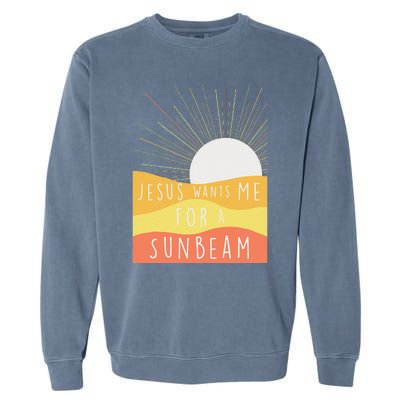 Jesus Wants Me For A Sunbeam Garment-Dyed Sweatshirt