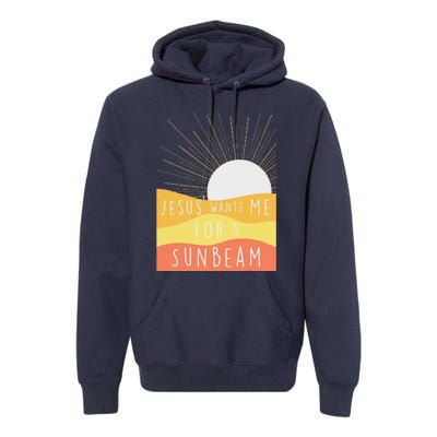 Jesus Wants Me For A Sunbeam Premium Hoodie