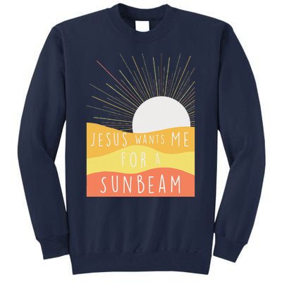 Jesus Wants Me For A Sunbeam Tall Sweatshirt