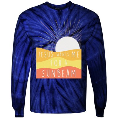 Jesus Wants Me For A Sunbeam Tie-Dye Long Sleeve Shirt