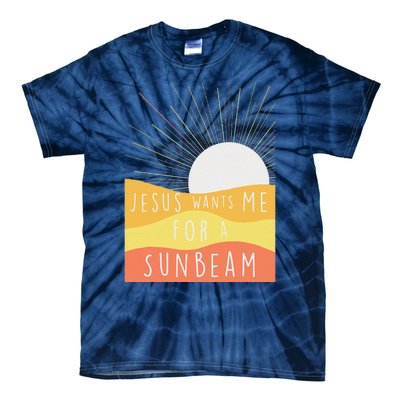 Jesus Wants Me For A Sunbeam Tie-Dye T-Shirt