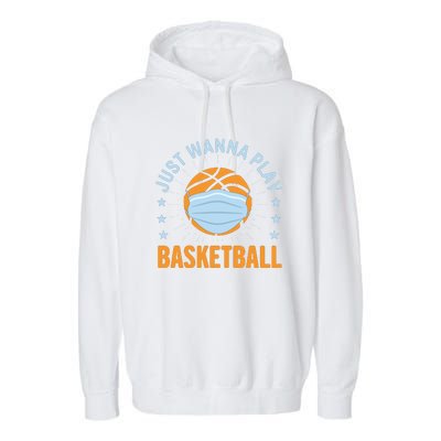 Just Wanna Play Basketball Gift Funny Sport Garment-Dyed Fleece Hoodie