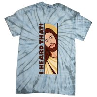 Jesus Watching Peeking I Heard That Funny Christian Meme Tie-Dye T-Shirt