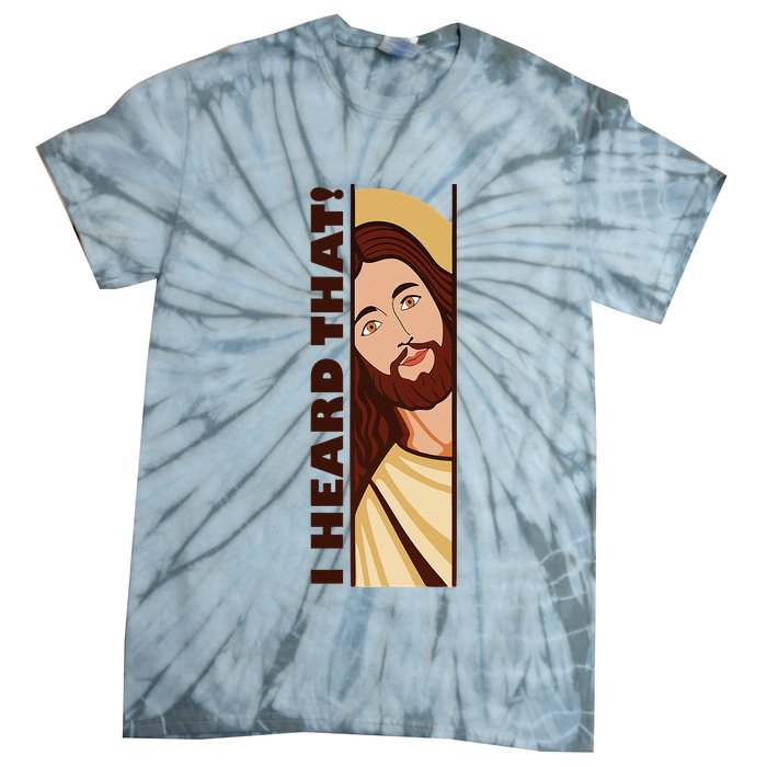 Jesus Watching Peeking I Heard That Funny Christian Meme Tie-Dye T-Shirt