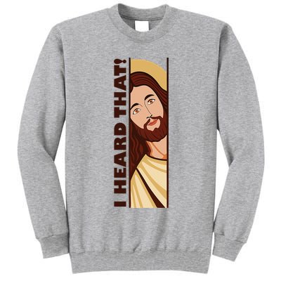 Jesus Watching Peeking I Heard That Funny Christian Meme Tall Sweatshirt