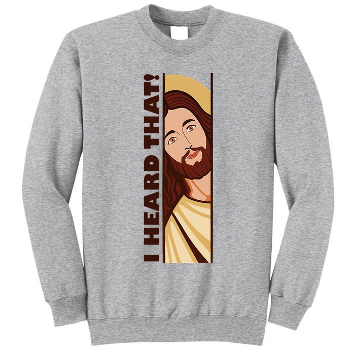 Jesus Watching Peeking I Heard That Funny Christian Meme Tall Sweatshirt
