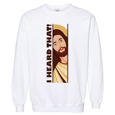Jesus Watching Peeking I Heard That Funny Christian Meme Garment-Dyed Sweatshirt